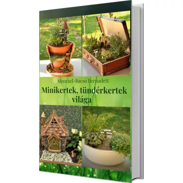 Minikertek, tündérkertek világa