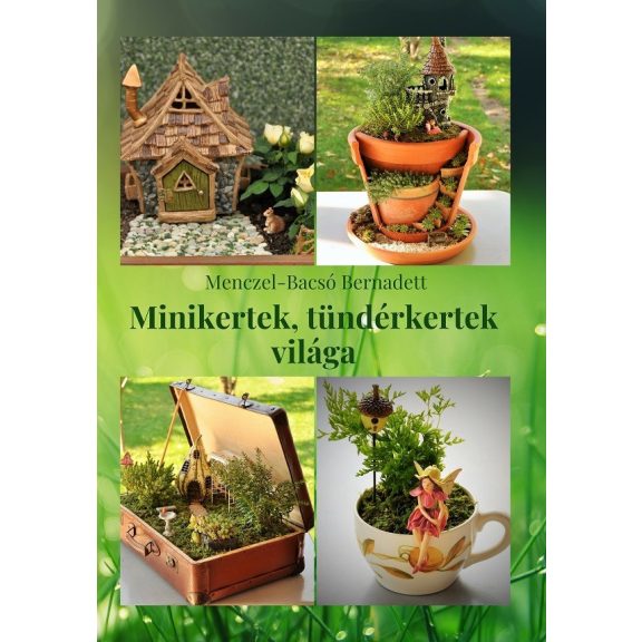 Minikertek, tündérkertek világa